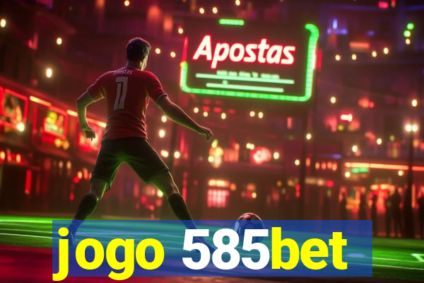 jogo 585bet